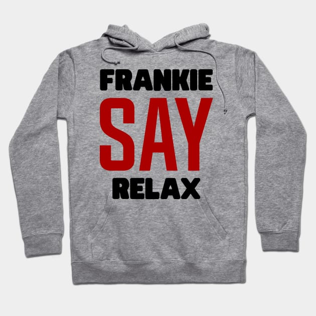 Frankie Say Relax Hoodie by colorsplash